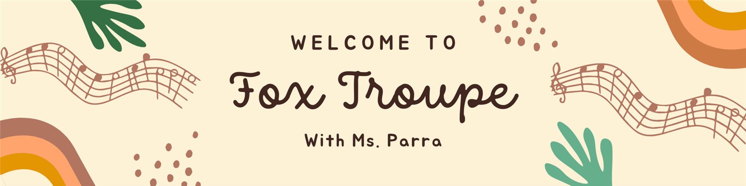 Welcome to Fox Troupe with Ms. Parra